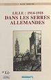 Télécharger le livre :  1914-1918 : Lille dans les serres allemandes