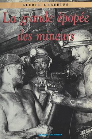 Téléchargez le livre :  La grande épopée des mineurs du Nord-Pas-de-Calais