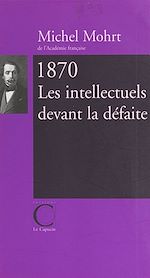 Télécharger le livre :  1870, les intellectuels devant la défaite
