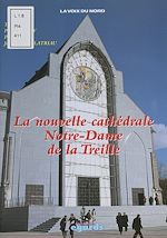 Télécharger le livre :  La nouvelle cathédrale Notre-Dame de la Treille