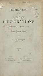 Télécharger le livre :  Recherches sur les anciennes corporations ouvrières et marchandes de la ville de Rennes