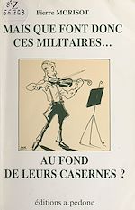 Télécharger le livre :  Mais que font donc ces militaires... au fond de leurs casernes ?