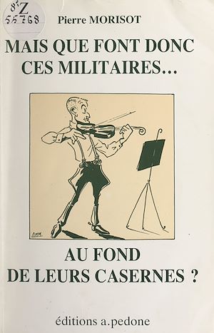Téléchargez le livre :  Mais que font donc ces militaires... au fond de leurs casernes ?