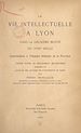 Télécharger le livre :  La vie intellectuelle à Lyon dans la deuxième moitié du XVIIIe siècle
