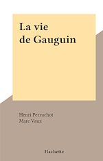 Télécharger le livre :  La vie de Gauguin