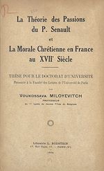 Télécharger le livre :  La théorie des passions du P. Senault et la morale chrétienne en France au XVIIe siècle