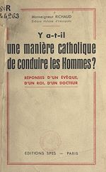 Télécharger le livre :  Y a-t-il une manière catholique de conduire les hommes ?