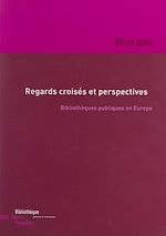 Télécharger le livre :  Regards croisés et perspectives : bibliothèques publiques en Europe