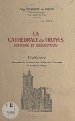 Télécharger le livre :  La cathédrale de Troyes, histoire et description