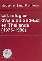 Télécharger le livre :  Les réfugiés d'Asie du Sud-Est en Thaïlande (1975-1980)
