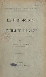 Télécharger le livre :  La juridiction de la municipalité parisienne, de Saint Louis à Charles VII