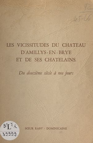 Téléchargez le livre :  Les vicissitudes du château d'Amillis-en-Brye et de ses châtelains