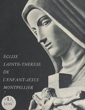 Téléchargez le livre :  L'église Sainte-Thérèse de l'Enfant-Jésus, Montpellier