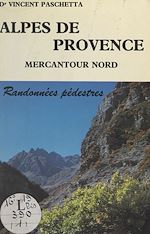 Télécharger le livre :  Alpes de Provence : Mercantour nord, hautes vallées de Ubaye, Verdon, Var-Cians, Bléone, Tinée