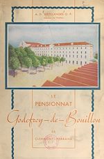 Télécharger le livre :  Le pensionnat Godefroy-de-Bouillon de Clermont-Ferrand (1849-1945)
