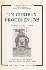 Télécharger le livre :  Un curieux procès en 1765 : l'affaire du sieur Papin, curé d'Ormesson de 1754 à 1782