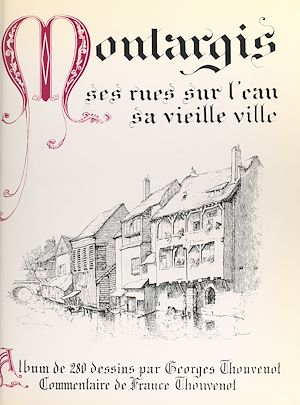 Téléchargez le livre :  Montargis, ses rues sur l'eau, sa vieille ville