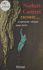 Télécharger le livre :  Norbert Casteret raconte...