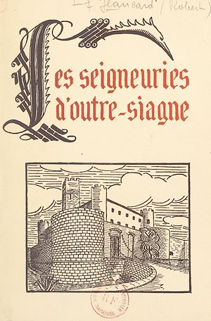 Téléchargez le livre :  Les seigneuries d'Outre-Siagne : de la reine Jeanne à François Ier