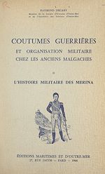 Télécharger le livre :  Coutumes guerrières et organisation militaire chez les anciens Malgaches (2). L'histoire militaire des Merina