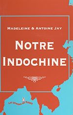 Télécharger le livre :  Notre Indochine, 1936-1947