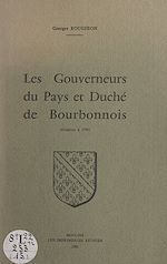 Télécharger le livre :  Les gouverneurs du pays et duché du Bourbonnois (origines à 1790)