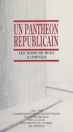 Télécharger le livre :  Un panthéon républicain : les noms de rues à Limoges