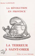 Télécharger le livre :  La Révolution en province : la Terreur à Saint-Omer