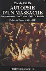 Télécharger le livre :  Autopsie d'un massacre : les journées des 21 et 22 mars 1793