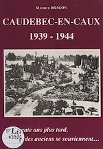 Télécharger le livre :  Caudebec-en-Caux, 1939-1944