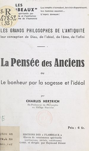Téléchargez le livre :  Les grands philosophes de l'Antiquité, leur conception de Dieu, de l'idéal, de l'âme, de l'infini : la pensée des anciens ou le bonheur par la sagesse et l'idéal