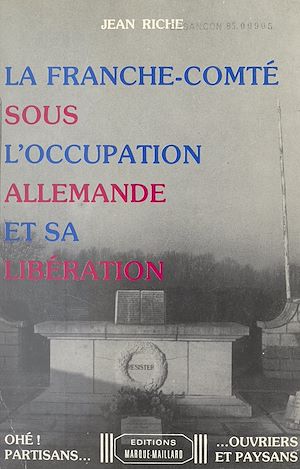 Téléchargez le livre :  La Franche-Comté sous l'Occupation allemande et sa libération