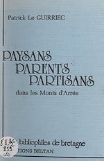 Télécharger le livre :  Paysans, parents, partisans dans les Monts d'Arrée