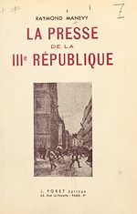 Télécharger le livre :  La presse de la IIIe République