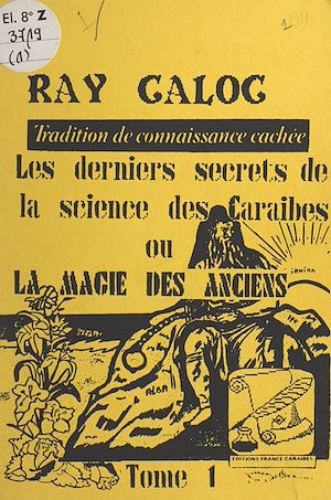 Download the eBook: Tradition de connaissance cachée : les derniers secrets de la science des Caraïbes ou la magie des anciens (1)