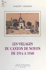 Télécharger le livre :  Les villages du canton de Noyon de 1914 à 1940