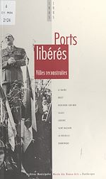 Télécharger le livre :  1945-1995 : ports libérés, villes reconstruites
