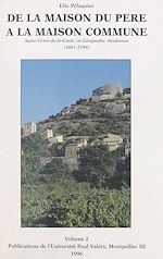 Télécharger le livre :  De la maison du père à la maison commune : Saint-Victor-de-la-Coste, en Languedoc rhodanien, 1661-1799 (2) Cartes, plans, figures, annexes et bibliographie