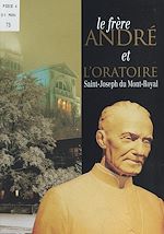Télécharger le livre :  Le frère André et l'oratoire Saint-Joseph du Mont-Royal