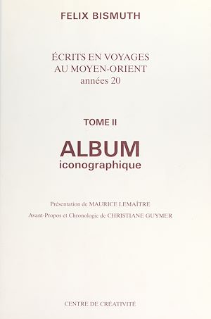 Téléchargez le livre :  Écrits en voyages au Moyen-Orient, années 20 (2). Album iconographique