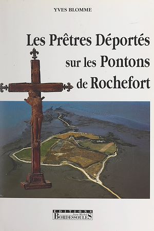Téléchargez le livre :  Les prêtres déportés sur les pontons de Rochefort