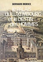 Download this eBook Le palais du Luxembourg et le destin des hommes