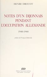 Télécharger le livre :  Notes d'un Dijonnais pendant l'Occupation allemande, 1940-1944