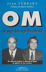 Télécharger le livre :  OM, la saga des sept présidents