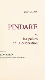 Télécharger le livre :  Pindare et les poètes de la célébration (3). Ronsard et les poètes de la monarchie
