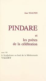 Télécharger le livre :  Pindare et les poètes de la célébration (7). Le symbolisme au bord de la Méditerranée, Valéry
