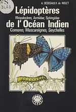 Télécharger le livre :  Lépidoptères, Rhopalocères, Arctiidae, Sphingidae de l'Océan indien : Comores, Mascareignes, Seychelles