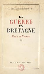 Télécharger le livre :  La guerre en Bretagne : récits et portraits (2)
