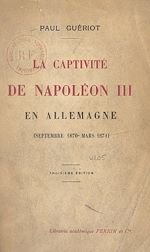 Télécharger le livre :  La captivité de Napoléon III en Allemagne (septembre 1870-mars 1871)