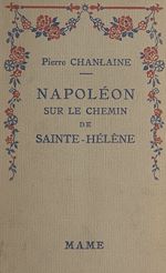 Télécharger le livre :  Napoléon sur le chemin de Sainte-Hélène
